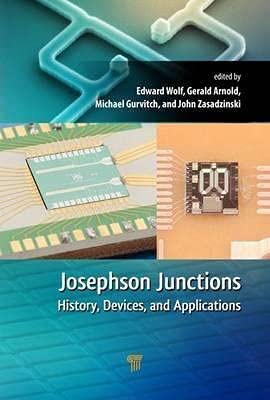 Book cover of Josephson Junctions: History, Devices, and Applications by Edward Wolf Book cover of Josephson Junctions: History, Devices, and Applications by Edward Wolf